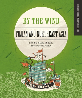 By the Wind: Fujian and Northeast Asia by Zhang, Jinhong