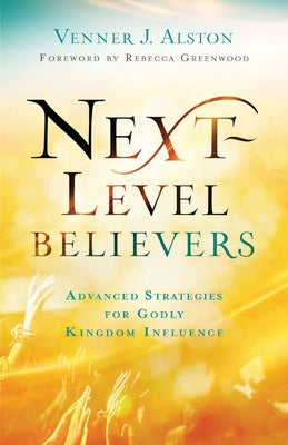 Next-Level Believers by Alston, Venner J.