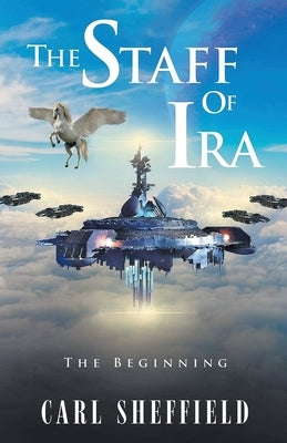 The Staff of Ira: The Beginning by Sheffield, Carl