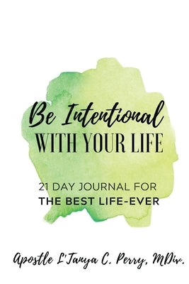 Be Intentional with Your Life by Perry, L'Tanya C.