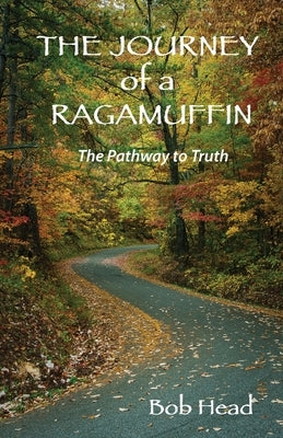 The Journey of a Ragamuffin by Head, Bob