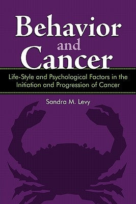 Behavior and Cancer: Life-Style and Psychological Factors in the Initiation and Progression of Cancer by Levy, Sandra M.