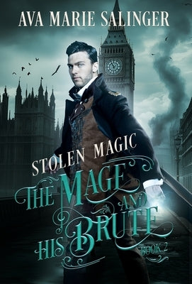 Stolen Magic (The Mage and His Brute Book 2) by Salinger, Ava Marie