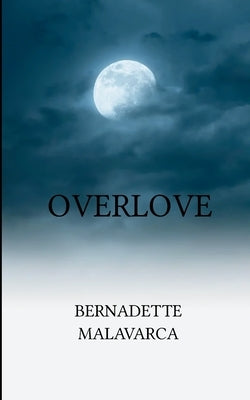 Overlove by Malavarca, Bernadette