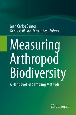 Measuring Arthropod Biodiversity: A Handbook of Sampling Methods by Santos, Jean Carlos