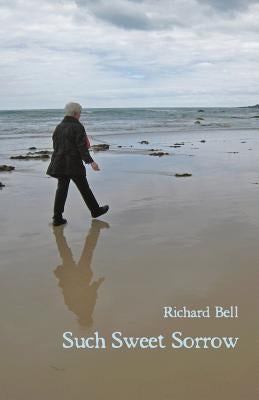 Such Sweet Sorrow by Bell, Richard