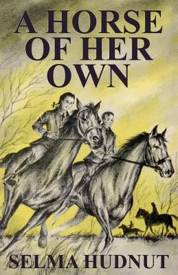 A Horse of Her Own by Hudnut, Selma