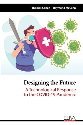 Designing the Future: A Technological Response to the COVID-19 Pandemic by McCann, Raymond