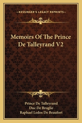 Memoirs Of The Prince De Talleyrand V2 by De Talleyrand, Prince