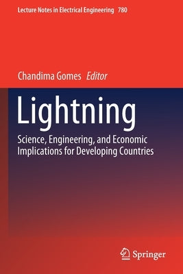 Lightning: Science, Engineering, and Economic Implications for Developing Countries by Gomes, Chandima