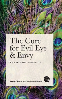 The Cure For Evil Eye & Envy by Bin 'Ibrāhīm, Shaykh Khāl