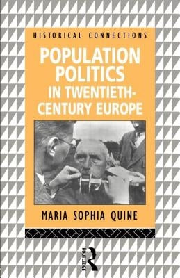 Population Politics in Twentieth Century Europe: Fascist Dictatorships and Liberal Democracies by Quine, Maria-Sophia