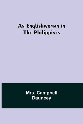 An Englishwoman in the Philippines by Campbell Dauncey