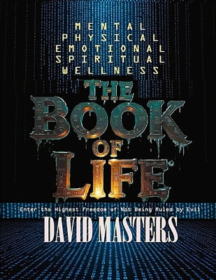 The Book of Life: Mental - Physical - Emotional - Spiritual Wellness by Masters, David