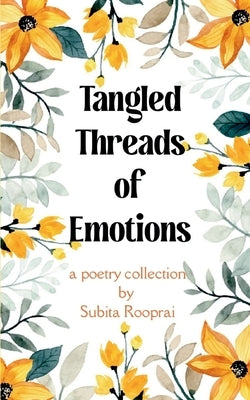 Tangled Threads of Emotions by Rooprai, Subita