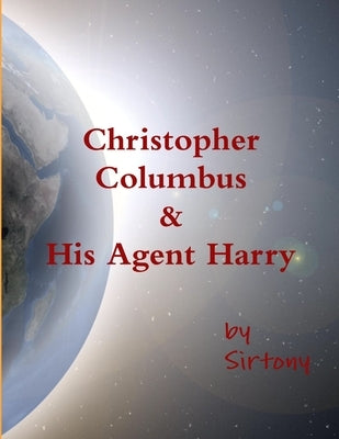 Christopher Columbus & His Agent Harry by Sirtony