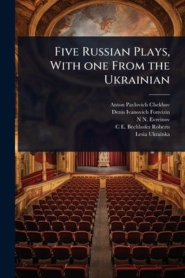 Five Russian Plays, With one From the Ukrainian by Chekhov, Anton Pavlovich