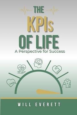 The KPIs of Life: A Perspective for Success by Everett, Will