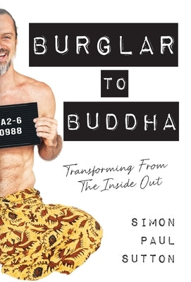 Burglar to Buddha by Sutton, Simon Paul