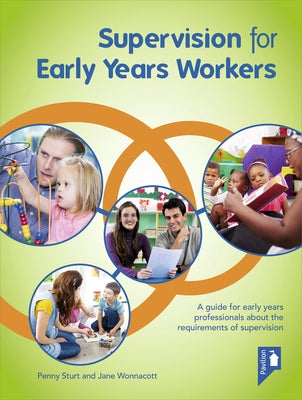Supervision for Early Years Workers: A Guide for Early Years Professionals about the Requirements of Supervision by Wonnacott, Jane