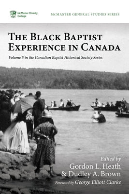 The Black Baptist Experience in Canada by Heath, Gordon L.