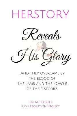 Herstory: Reveals His Glory by Porter, Marilyn E.