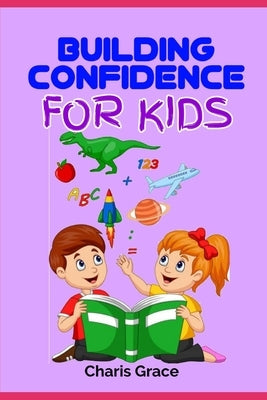 Building Confidence for Kids by Grace, Charis