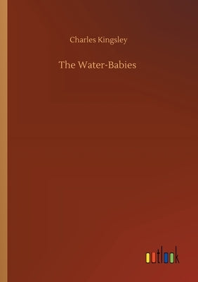 The Water-Babies by Kingsley, Charles