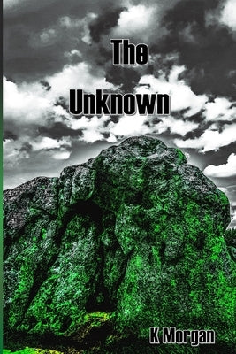 The Unknown by Morgan, K.