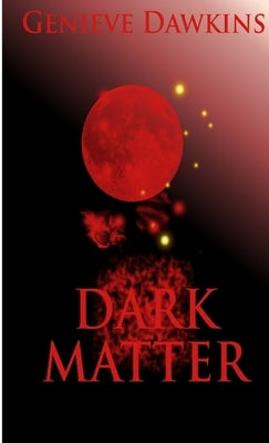 Dark Matter by Dawkins, Genieve