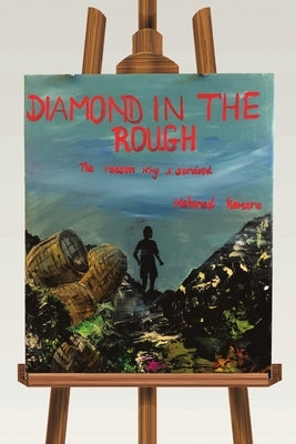 Diamond In the Rough: The Reason Why I Survived by Kamara, Mohamed