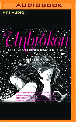 Unbroken: 13 Stories Starring Disabled Teens by Nijkamp, Marieke