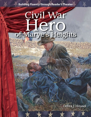 Civil War Hero of Marye's Heights by Housel, Debra J.