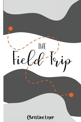 The Field Trip by Leger, Christine