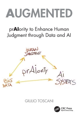 Augmented: prAIority to Enhance Human Judgment through Data and AI by Toscani, Giulio