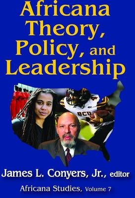 Africana Theory, Policy, and Leadership by Conyers, James L., Jr.