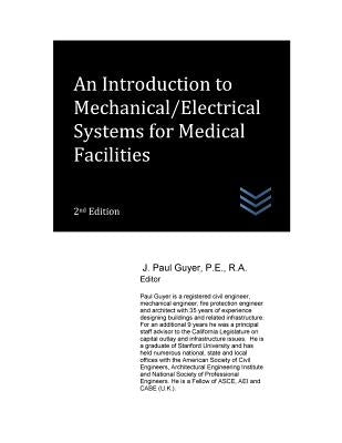 An Introduction to Mechanical/Electrical Systems for Medical Facilities by Guyer, J. Paul