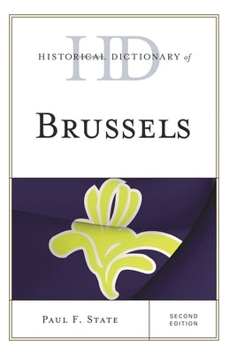 Historical Dictionary of Brussels by State, Paul F.