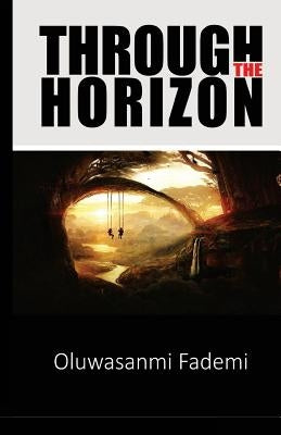 Through the Horizon by Fademi, Oluwasanmi