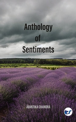 Anthology of Sentiments by Chandra, Avantika