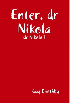 Enter, dr Nikola by Boothby, Guy