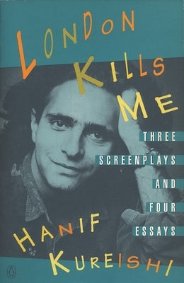 London Kills Me by Kureishi, Hanif