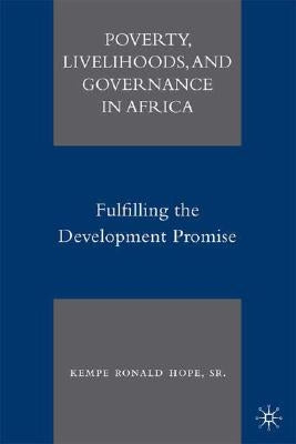 Poverty, Livelihoods, and Governance in Africa: Fulfilling the Development Promise by Hope, K.