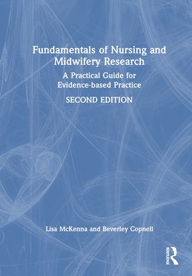 Fundamentals of Nursing and Midwifery Research: A Practical Guide for Evidence-based Practice by McKenna, Lisa