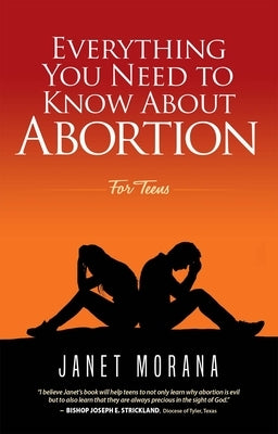 Everything You Need to Know about Abortion for Teens by Morana, Janet