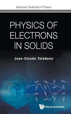 Physics of Electrons in Solids by Toledano, Jean-Claude