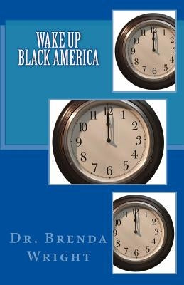 Wake Up Black America by Wright, Brenda