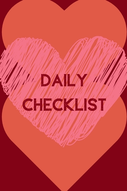 Daily Checklist (6x9inch): Daily Jobs List; Daily Checklist for Organisation; Positive Quotes; Positive Thinking; Love Yourself First; Love Yours by Design Publishers, Raw