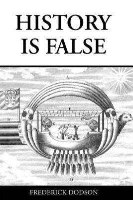 History is False by Dodson, Frederick