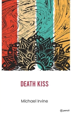 Death Kiss by Irvine, Michael